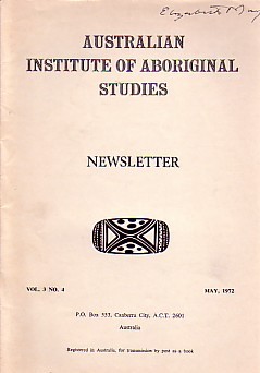 Australian Institute of Aboriginal Studies - AUSTRALIAN INSTITUTE OF ABORIGINAL STUDIES NEWSLETTER: VOLUME 3, NO.4 (MAY 1972) - INCLUDING THE NEWSLETTER INDEX VOLUMES 1 AND 2
