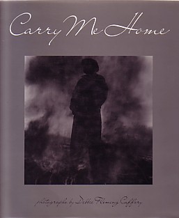 (CAFFERY, DEBBIE FLEMING). Caffery, Debbie Fleming. With Essays By Pete Daniel & Anne Wilkes Tucker - CARRY ME HOME: LOUISIANA SUGAR COUNTRY PHOTOGRAPHS BY DEBBIE FLEMING CAFFERY