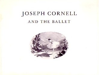 (CORNELL, JOSEPH). Starr, Sandra Leonard - JOSEPH CORNELL AND THE BALLET - SIGNED PRESENTATION COPY FROM THE AUTHOR