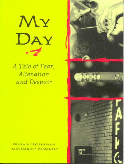 Heiferman, Marvin, Carole Kismaric & Neil Frankel - MY DAY: A TALE OF FEAR, ALIENATION AND DESPAIR