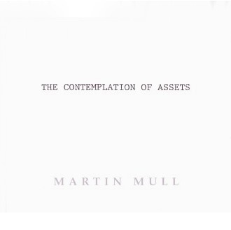 (MULL, MARTIN). Martin, Steve & Libby Lumpkin - MARTIN MULL: THE CONTEMPLATION OF ASSETS