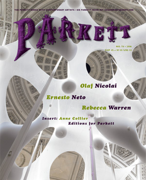 (PARKETT). Curiger, Bice, Editor - PARKETT NO. 78: REBECCA WARREN, ERNESTO NETO, OLAF NICOLAI - COLLABORATIONS + EDITIONS: ANNE COLLIER - INSERT