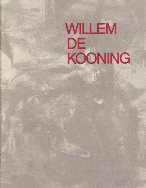 (DE KOONING, WILLEM). Geldzahler, Henry - WILLEM DE KOONING: ABSTRACT LANDSCAPES 1955-1963