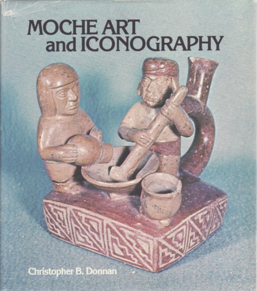 Donnan, Christopher B. - MOCHE ART AND ICONOGRAPHY