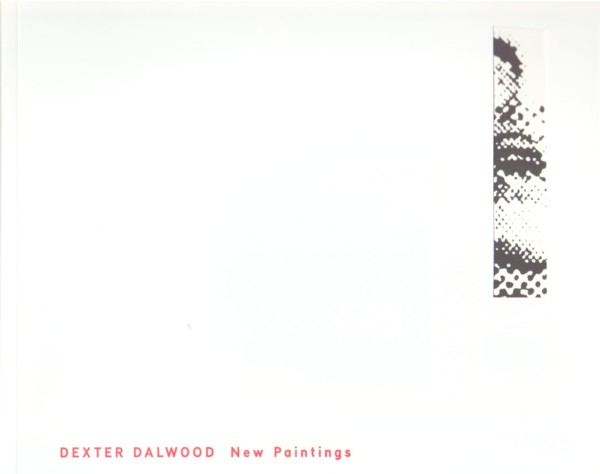 (DALWOOD, DEXTER). Hickey, Dave - DEXTER DALWOOD: NEW PAINTINGS