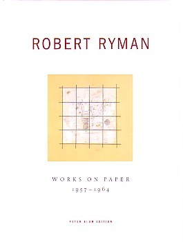 (RYMAN, ROBERT). Ryman, Robert and Peter Blum - ROBERT RYMAN: WORKS ON PAPER 1957-1964