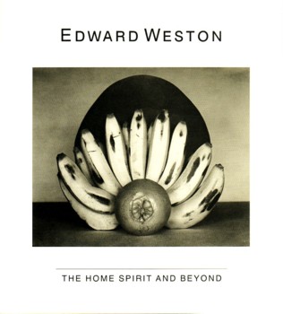 (WESTON, EDWARD). Naef, Weston - EDWARD WESTON: THE HOME SPIRIT AND BEYOND - TWO WESTON EXHIBITIONS