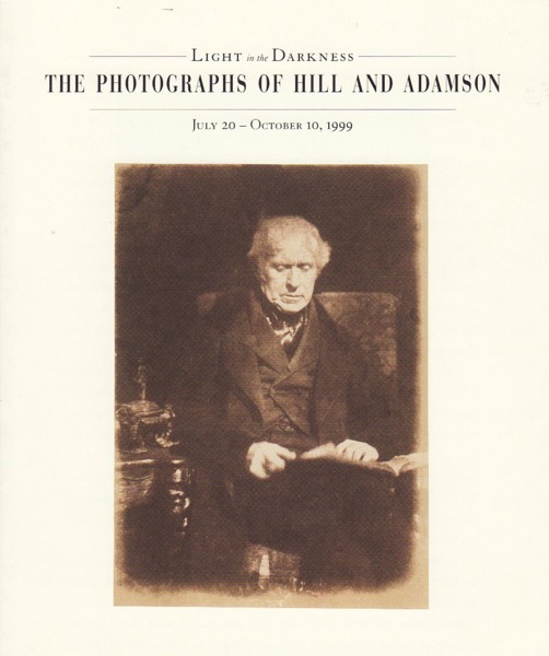 (HILL, DAVID OCTAVIUS & ADAMSON, ROBERT). Lyden, Anne M. - LIGHT IN THE DARKNESS: THE PHOTOGRAPHS OF HILL AND ADAMSON