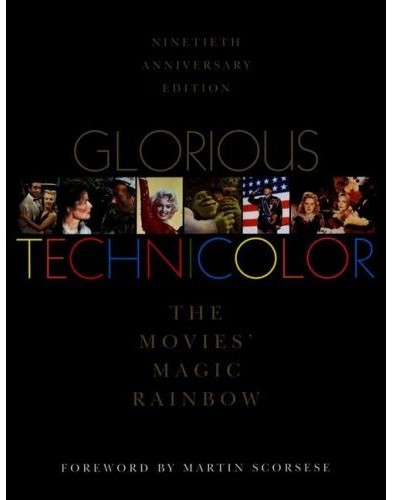 Basten, Fred E. Foreword By Martin Scorsese - GLORIOUS TECHNICOLOR: THE MOVIES' MAGIC RAINBOW - NINETIETH ANNIVERSARY EDITION - SIGNED BY FRED E. BASTEN AND GONE WITH THE WIND'S CAMMIE KING