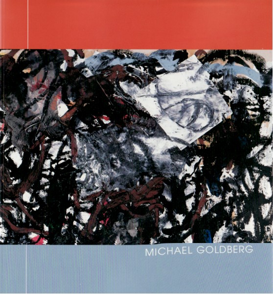 (GOLDBERG, MICHAEL). Kalina, Richard, J. Brooks Joyner & Phil Schrager. Introduction by Klaus Kertess - MICHAEL GOLDBERG
