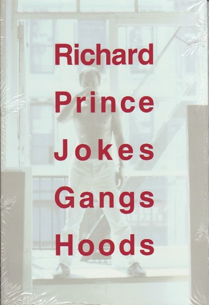 (PRINCE, RICHARD). Prince, Richard - RICHARD PRINCE: JOKES  GANGS  HOODS