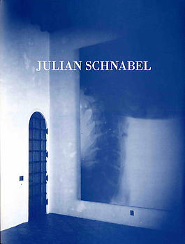 (SCHNABEL, JULIAN). Schnabel, Julian & Louise Neri - JULIAN SCHNABEL: THE CHRIST'S LAST DAY PAINTINGS
