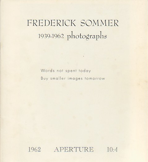 (APERTURE) (SOMMER, FREDERICK). White, Minor, Editor - APERTURE 10:4: FREDERICK SOMMER 1939-1962 PHOTOGRAPHS