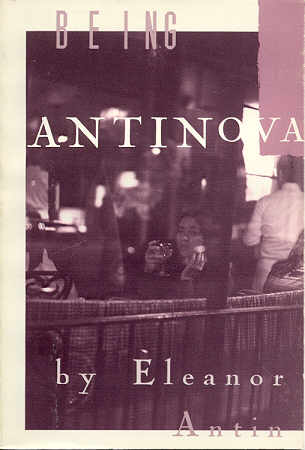 (ANTIN, ELEANOR). Antin, Eleanor & Arlene Raven - BEING ANTINOVA BY ELEANOR ANTIN - AN EXTRAORDINARY SIGNED ASSOCIATION COPY FROM THE ARTIST