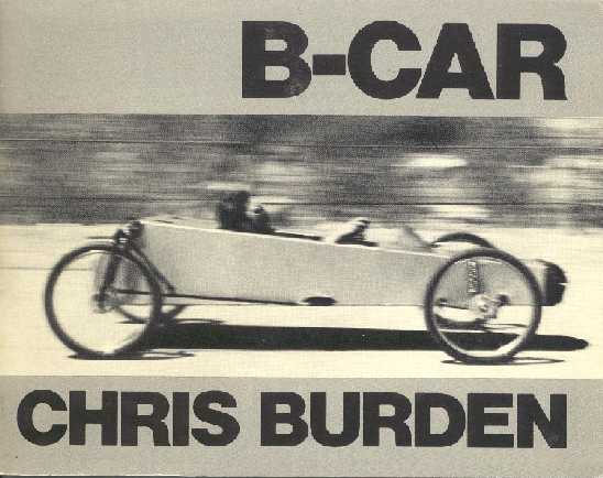(BURDEN, CHRIS). Burden, Chris & Alexis Smith - B-CAR: THE STORY OF CHRIS BURDEN'S BICYCLE CAR