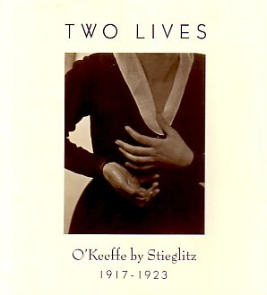 (STIEGLITZ, ALFRED) (O'KEEFFE, GEORGIA). Naef, Weston - TWO LIVES: O'KEEFFE BY STIEGLITZ 1917-1923