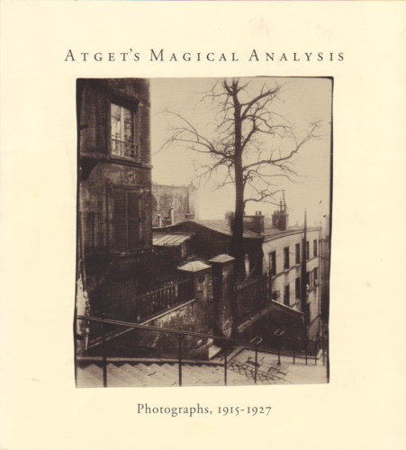 (ATGET, EUGENE). Naef, Weston - ATGET'S MAGICAL ANALYSIS: PHOTOGRAPHS 1915-1927