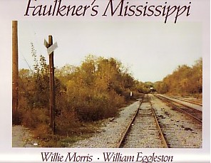 (EGGLESTON, WILLIAM). Morris, Willie & William Eggleston - FAULKNER'S MISSISSIPPI - SIGNED BY WILLIAM EGGLESTON