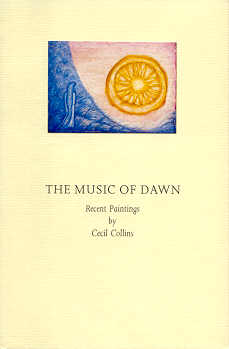 (COLLINS, CECIL). Anderson, William. Foreword by Anthony d'Offay - THE MUSIC OF DAWN: RECENT PAINTINGS BY CECIL COLLINS