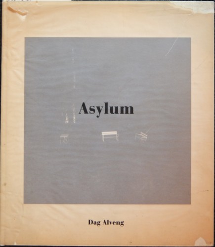 (ALVENG, DAG). Alveng, Dag & Susan Kismaric - ASYLUM: PHOTOGRAPHS BY DAG ALVENG - AN EXTRAORDINARY SIGNED ASSOCIATION COPY