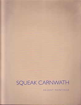 (CARNWATH, SQUEAK). Carnwath, Squeak - SQUEAK CARNWATH: RECENT PAINTINGS