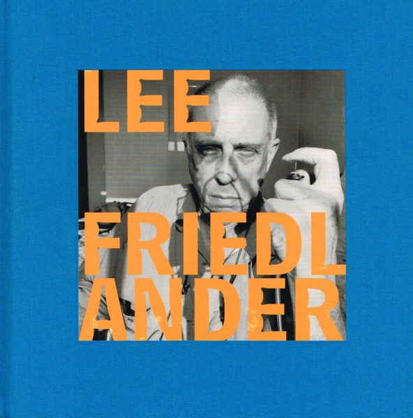 (FRIEDLANDER, LEE). Friedlander, Lee - LEE FRIEDLANDER - LIMITED HARDBOUND EDITION SIGNED BY THE PHOTOGRAPHER