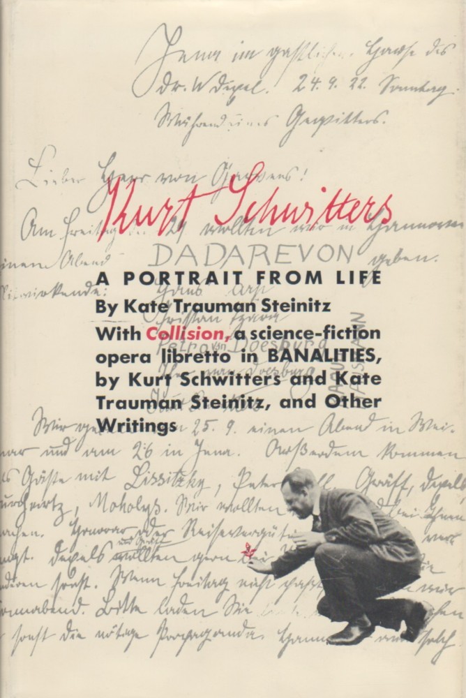 (SCHWITTERS, KURT). Steinitz, Kate Trauman. Introduction by John Coplans and Walter Hopps - KURT SCHWITTERS: A PORTRAIT FROM LIFE