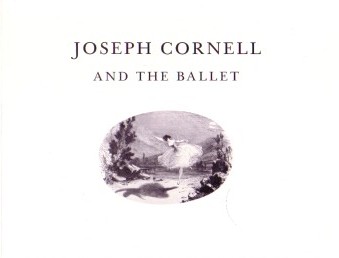 (CORNELL, JOSEPH). Starr, Sandra Leonard - JOSEPH CORNELL AND THE BALLET