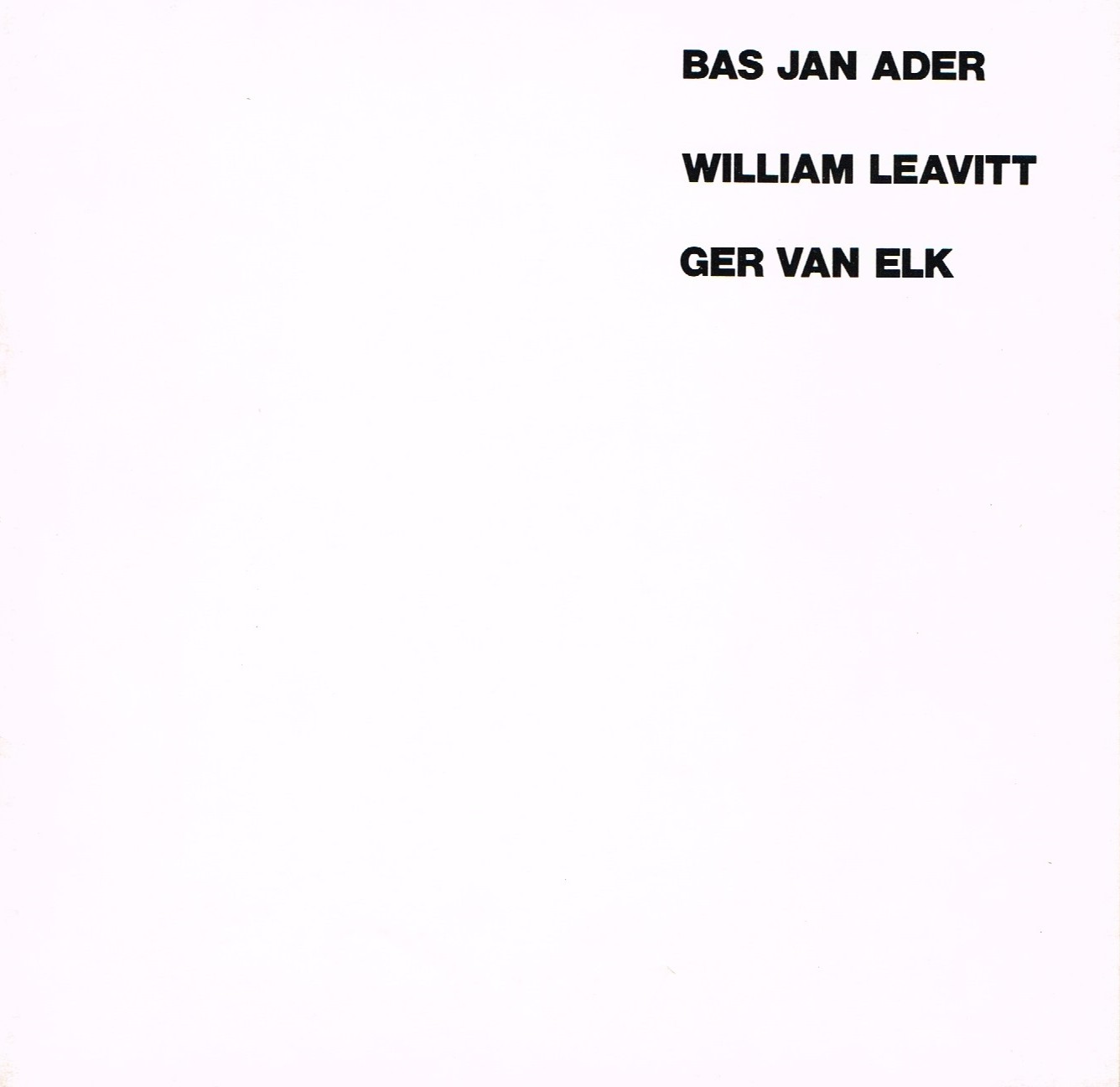 (ADER, BAS JAN) (LEAVITT, WILLIAM) (VAN ELK, GER). Winer, Helene, Bas Jan Ader, William Leavitt & Ger Van Elk - BAS JAN ADER / WILLIAM LEAVITT / GER VAN ELK