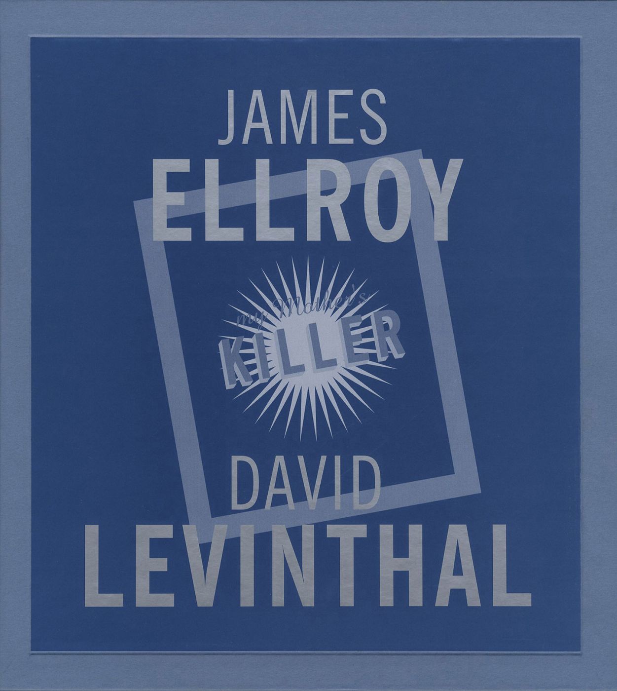 (LEVINTHAL, DAVID) (ELLROY, JAMES). Ellroy, James & David Levinthal - MY MOTHER'S KILLER - DELUXE SIGNED SLIPCASED EDITION WITH SEVEN SIGNED ORIGINAL DAVID LEVINTHAL PHOTOGRAPHS