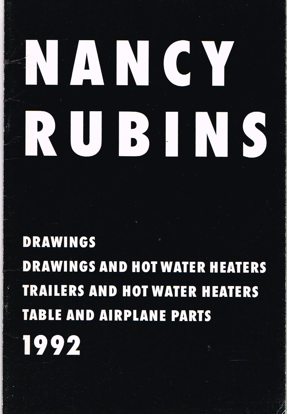 (RUBINS, NANCY). Rubins, Nancy - NANCY RUBINS: DRAWINGS, DRAWINGS AND HOT WATER HEATERS, TRAILERS AND HOT WATER HEATERS, TABLE AND AIRPLANE PARTS, 1992 (ON THE OCCASION OF THE EXHIBITION LAX)