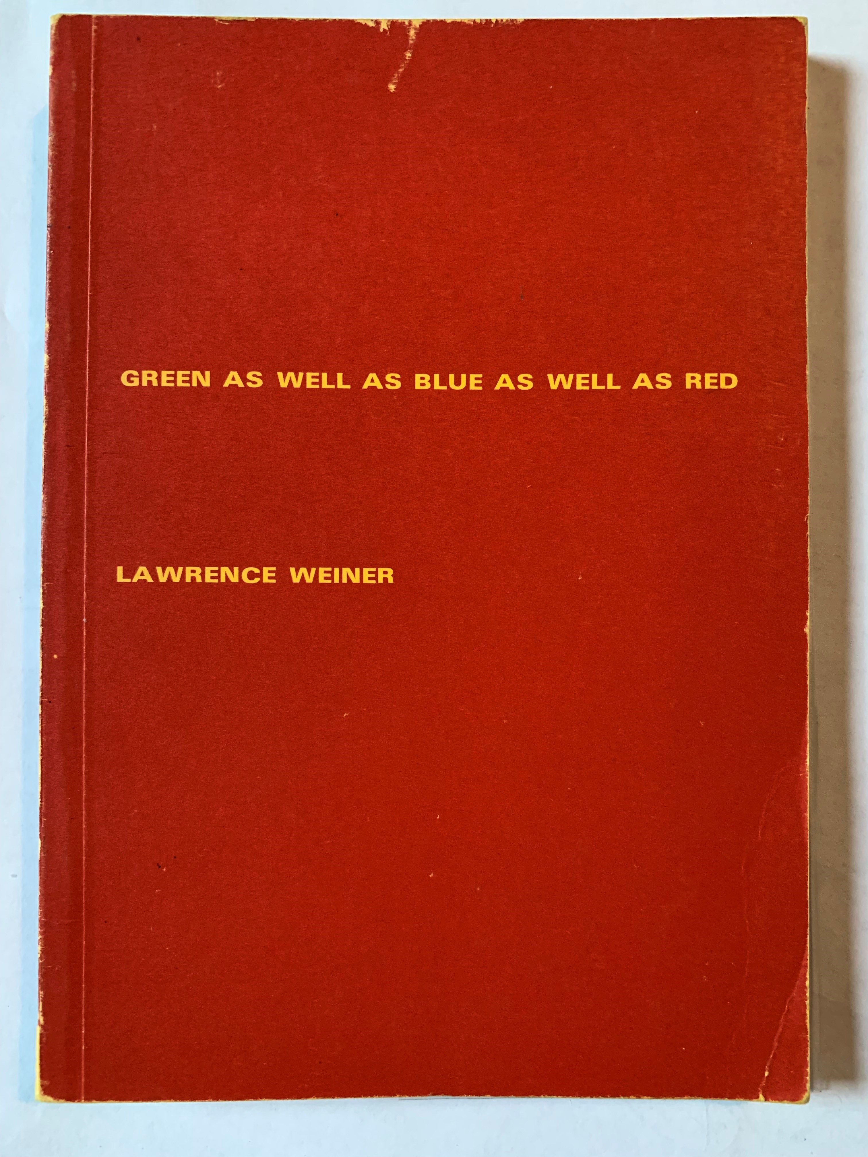 (WEINER, LAWRENCE). Weiner, Lawrence - AND/OR: GREEN AS WELL AS BLUE AS WELL AS RED - LAWRENCE WEINER