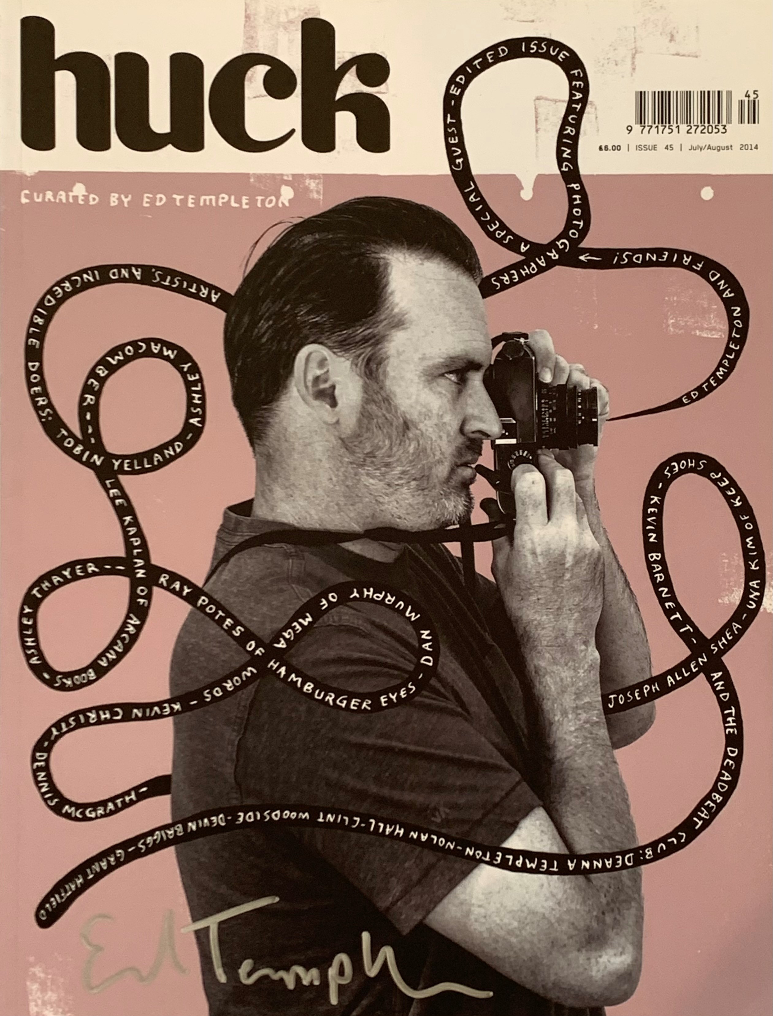 (TEMPLETON, ED) (HUCK MAGAZINE). Templeton, Ed & Andrea Kurland, Editors - HUCK MAGAZINE ISSUE 45: JULY / AUGUST 2014: CURATED BY ED TEMPLETON - SIGNED BY THE PHOTOGRAPHER