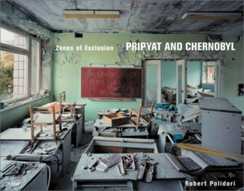 (POLIDORI, ROBERT). Polidori, Robert & Elizabeth Culbert - ROBERT POLIDORI: ZONES OF EXCLUSION - PRIPYAT AND CHERNOBYL